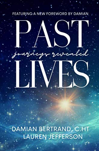 Past Lives: Journeys Revealed by Damian Bertrand